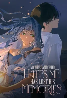 Cover image of My Husband Who Hates Me Has Lost His Memories